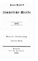 Jean Paul's sämmtliche Werke - XVII: (German)