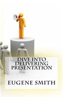 Dive into Delivering Presentation