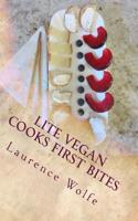 Lite Vegan Cooks First Bites: Morning Breakfasts, Snacks & Lunches