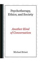 Psychotherapy, Ethics, and Society: Another Kind of Conversation