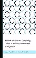 Methods and Tools for Completing Doctor of Business Administration (Dba) Theses