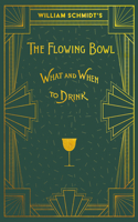 William Schmidt's The Flowing Bowl - When and What to Drink