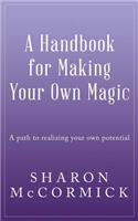 A Handbook for Making Your Own Magic