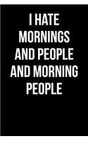 I Hate Mornings and People and Morning People: Blank Lined Journal
