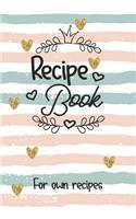 Recipe Book for Own Recipes: Blank Recipe Cookbook Journal V2