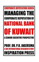 Managing the Corporate Reputation of National Bank of Kuwait: A Senior Executive Perspective