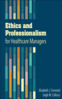 Ethics and Professionalism for Healthcare Managers