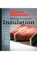 Weatherproofing & Insulation: (Popular Mechanics)