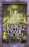 There's Something Under the Bed