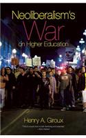 Neoliberalism's War On Higher Education