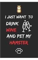 I just want to drink wine and pet my hamster Notebook funny pets owner Gift