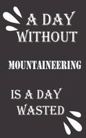 day without mountaineering is a day wasted