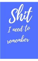 Shit I Need To Remember: Internet Password Logbook, Journal & Notebook, Log Book For Disorganized People