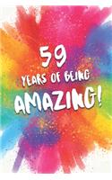 59 Years Of Being Amazing!: A Beautiful Colorful 59th Birthday Lined Journal Notebook Keepsake - With A Positive & Affirming Message - A Much Better Alternative To A Birthday C