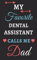 My Favorite Dental Assistant Calls Me Dad: lined notebook, Dental Assistant gift