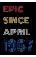 Epic Since April 1967 Notebook Birthday Gift For Women/Men/Boss/Coworkers/Colleagues/Students/Friends.