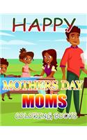 Happy Mothers Day Moms Coloring Books: A Gift for You Coloring Book