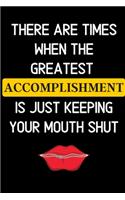 There are times when the greatest accomplishment is just keeping your mouth shut: Notebook Journal Diary Notes - Size 6 x 9 - Lined notebook: Great Gift Idea