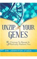 Unzip Your Genes: 5 Choices to Reveal a Radically Radiant You