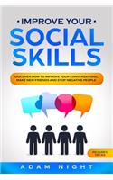 Improve Your Social Skills: Discover how to Improve Your Conversations, Make new Friends and Stop Negative People