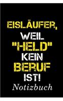 Eisläufer, Weil 