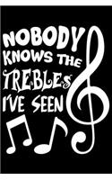 Nobody Knows The Trebles I've Seen: Nobody Knows The Trebles I've Seen Gift 6x9 Journal Gift Notebook with 125 Lined Pages