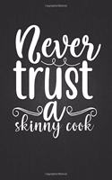 Never trust a skinny cook