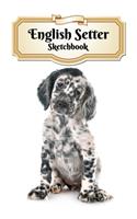 English Setter Sketchbook: Puppy - Unlined Notebook 150 Blank Pages 6 x 9 in. - Multi-Purpose - Unruled Journal - Composition Book - Drawing Book