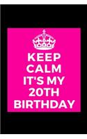 I Can't Keep Calm It's My 20th Birthday