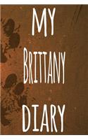 My Brittany Diary: The perfect gift for the dog owner in your life - 6x9 119 page lined journal!