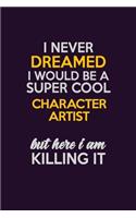I Never Dreamed I Would Be A Super cool Character Artist But Here I Am Killing It