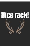 Nice Rack!: Notebook A5 Size, 6x9 inches, 120 lined Pages, Hunting Hunt Hunter Huntsman Outdoor Rack Funny Quote Antler