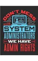 Don't Mess With Systems Administrators We Have Admin Rights: System Administrator 2020 Weekly Planner (Jan 2020 to Dec 2020), Paperback 8.5 x 11, Sys Admin Calendar Schedule Organizer