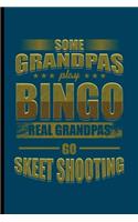Some Grandpas Play Bingo real Grandpas Go Skeet Shooting: Cool Skeet Shooting Design Sayings For Shooter Play's Skeet Great Gift (6"x9") Lined Notebook to write in