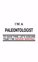 I'm A Paleontologist To Save Time, Let's Assume That I'm Never Wrong