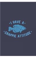 I Have A Crappie Attitude