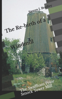 The Re-birth of a Windmill: The Swaffham Prior Smock Tower Mill(Windmills)