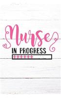 Nurse In Progress: Nurse Journal / Notebook / Diary - Funny Quote Nurse Gift for School, Work, Birthday, or Christmas