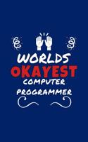 Worlds Okayest Computer Programmer