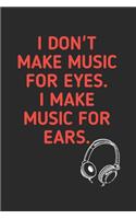 I Make Music for Ears