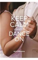 Keep Calm And Dance On Notebook