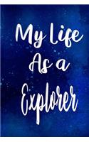 My Life as a Explorer: The perfect gift for the professional in your life - Funny 119 page lined journal!