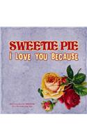 Sweetie Pie, I Love You Because: What I love about my SWEETIE PIE - Fill in the blanks LOVE book (indigo vintage flowers)