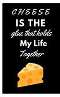 Cheese is the Glue that Holds My Life Together: Funny Quote Notebook College Ruled 6x9 120 Pages