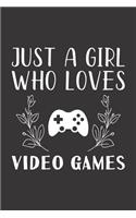 Just A Girl Who Loves Video Games: Funny Video Games Lovers Girl Women Gifts Lined Journal Notebook 6x9 120 Pages