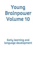 Young Brainpower Volume 10: Early learning and language development(10 Young Brainpower)