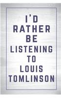 I'd Rather Be Listening to Louis Tomlinson