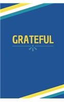 Grateful: 100 Pages, College Ruled, One Subject Daily Journal Notebook (6 x 9 in.)(4 Gratitude Gifts)