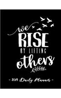 2019 Daily Planner - Rise by Lifting Others: 8.5 X 11, 12 Month Success Planner, 2019 Calendar, Daily, Weekly and Monthly Personal Planner, Goal Setting Journal, Increase Productivity, 150 Page