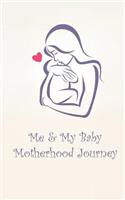 Me & My Baby - Motherhood Journey